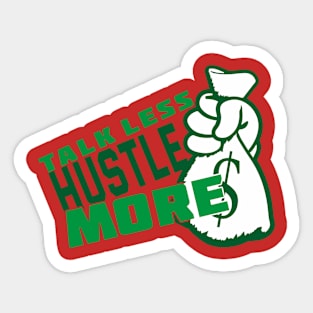 Talk Less Hustle More Sticker